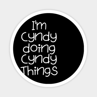 I'm Cyndy Doing Funny Things Name Birthday Gift Idea Magnet